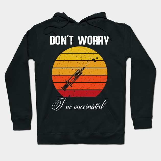 Don't worry I'm vaccinated Hoodie by FatTize